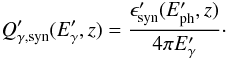 Mathematical equation: \begin{eqnarray} Q'_{\gamma,{\rm syn}}(E'_\gamma,z)= \frac{\epsilon'_{\rm syn}(E'_{\rm ph},z)}{4\pi E'_\gamma}\cdot \end{eqnarray}
