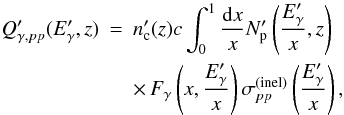 Mathematical equation: \begin{eqnarray} Q'_{\gamma, pp}(E'_\gamma,z) &=& n'_{\rm c}(z) c \int_{0}^{1}\frac{{\rm d}x}{x}N'_{\rm p}\left(\frac{E'_\gamma}{x},z\right) \nonumber \\ && \times \, F_\gamma\left(x,\frac{E'_\gamma}{x}\right)\sigma_{pp}^{\rm(inel)}\left(\frac{E'_\gamma}{x}\right), \end{eqnarray}