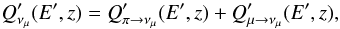 Mathematical equation: \begin{eqnarray*} Q'_{\nu_\mu}(E',z)= Q'_{\pi\rightarrow\nu_\mu}(E',z)+ Q'_{\mu\rightarrow\nu_\mu}(E',z), \end{eqnarray*}