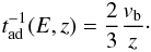 Mathematical equation: \begin{eqnarray} {t}_{\rm ad}^{-1}(E,z)= \frac{2}{3}\frac{v_{\rm b}}{z}\cdot \end{eqnarray}