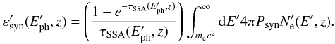 Mathematical equation: \begin{eqnarray} \varepsilon'_{\rm syn}(E'_{\rm ph},z)= {\left(\frac{1- {e}^{-\tau_{\rm SSA}(E'_{\rm ph},z)}}{\tau_{\rm SSA}(E'_{\rm ph},z)} \right)}\int_{m_{\rm e} c^2}^{\infty} {\rm d}E' 4\pi P_{\rm syn} N'_{\rm e}(E',z). \label{varepsilon} \end{eqnarray}