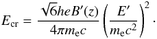 Mathematical equation: \begin{eqnarray*} E_{\rm cr}= \frac{\sqrt{6}he B'(z)}{4\pi m_{\rm e} c}\left(\frac{E'}{m_{\rm e} c^2}\right)^2\cdot \end{eqnarray*}