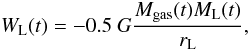 Mathematical equation: \begin{equation} W_{\rm L}(t)=-0.5~G{ M_{\rm gas}(t) M_{\rm L}(t) \over r_{\rm L}}, \end{equation}