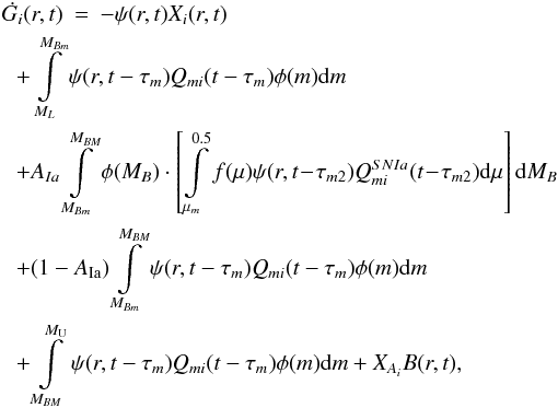 Mathematical equation: \begin{eqnarray} \dot{G_{i}}(r,t)&=&-\psi(r,t)X_{i}(r,t) \nonumber \\ &&\hspace{-1.3cm}+\int\limits^{M_{Bm}}_{M_{L}}\psi(r,t-\tau_{m})Q_{mi}(t-\tau_{m})\phi(m){\rm d}m \nonumber \\ &&\hspace{-1.3cm}+A_{Ia}\int\limits^{M_{BM}}_{M_{Bm}}\phi(M_{B})\cdot\left[\int\limits_{\mu_{m}}^{0.5}f(\mu)\psi(r,t\!-\!\tau_{m2})Q^{SNIa}_{mi}(t\!-\!\tau_{m2}){\rm d}\mu\right]{\rm d}M_{B} \nonumber \\ &&\hspace{-1.3cm}+(1-A_{\rm Ia})\int\limits^{M_{BM}}_{M_{Bm}}\psi(r,t-\tau_{m})Q_{mi}(t-\tau_{m})\phi(m){\rm d}m \nonumber \\ &&\hspace{-1.3cm}+\int\limits^{M_{\rm U}}_{M_{BM}}\psi(r,t-\tau_{m})Q_{mi}(t-\tau_{m})\phi(m){\rm d}m +X_{A_{i}}B(r,t), \label{evol} \end{eqnarray}