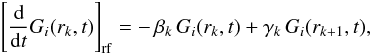 Mathematical equation: \begin{equation} \left[ \frac{\rm d}{{\rm d}t} G_i(r_k,t) \right]_{\rm rf} = -\, \beta_k \, G_i(r_k,t) + \gamma_k \, G_i(r_{k+1},t), \end{equation}