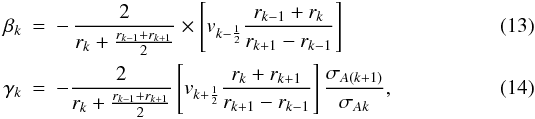 Mathematical equation: \begin{eqnarray} \beta_k &=& - \, \frac{2}{r_k + \frac {r_{k-1} + r_{k+1}}{2}} \times \left[ v_{k-\frac{1}{2}} \frac{r_{k-1}+r_k}{r_{k+1}-r_{k-1}} \right] \\ \gamma_k &=& - \frac{2}{r_k + \frac {r_{k-1} + r_{k+1}}{2}} \left[ v_{k+\frac{1}{2}} \frac{r_k+r_{k+1}}{r_{k+1}-r_{k-1}} \right] \frac{\sigma_{A (k+1)}}{\sigma_{A k}}, \end{eqnarray}