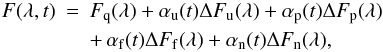 Mathematical equation: \begin{eqnarray} F(\lambda, t) &= & F_{\rm q}(\lambda) + \alpha_{\rm u}(t) \Delta F_{\rm u}(\lambda) + \alpha_{\rm p}(t) \Delta F_{\rm p}(\lambda) \nonumber \\ & &+ \, \alpha_{\rm f}(t) \Delta F_{\rm f}(\lambda) + \alpha_{\rm n}(t) \Delta F_{\rm n}(\lambda), \label{IMeq04} \end{eqnarray}