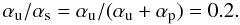 Mathematical equation: \begin{equation} \alpha_{\rm u} / \alpha_{\rm s} = \alpha_{\rm u} / (\alpha_{\rm u} + \alpha_{\rm p}) = 0.2. \label{IMeq08} \end{equation}