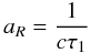 Mathematical equation: \begin{equation} a_R = \frac{1}{c \tau_1} \label{IMeq11} \end{equation}