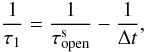 Mathematical equation: \begin{equation} \frac{1}{\tau_1} = \frac{1}{\tau_{\rm open}^{\rm s}} - \frac{1}{\Delta t}, \label{IMeq13} \end{equation}