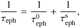 Mathematical equation: \begin{equation} \frac{1}{\tau_{\rm eph}} = \frac{1}{\tau_{\rm eph}^0} + \frac{1}{\tau_{\rm eph}^{\rm s}}, \label{eq14} \end{equation}