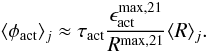Mathematical equation: \begin{equation} \actj \approx \tau_{\rm act} \frac{\epsilon_{\rm act}^{\rm max,21}}{R^{\rm max,21}} \langle R \rangle _j. \label{IMeq21} \end{equation}