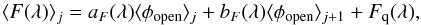 Mathematical equation: \begin{equation} \Fj = a_{F} (\lambda) \openj+ b_{F}(\lambda) \openjj + F_{\rm q}(\lambda), \label{IMeq31} \end{equation}