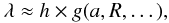 Mathematical equation: \begin{equation} \lambda \approx h\times g(a,R,\dots), \label{eq:lambda} \end{equation}