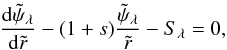 Mathematical equation: \begin{equation} \frac{{\rm d} \tpsis}{{\rm d} \tir} - (1+s) \frac{\tpsis}{\tir} - \Ss=0, \label{eq:odelambda} \end{equation}