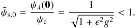 Mathematical equation: \begin{equation} \tpsi_{\rm s,0} = \frac{\psis (\vec{0})}{\psic} = \frac{1}{\sqrt{1+\epsilon^2g^2}} < 1. \end{equation}