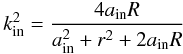 Mathematical equation: \appendix \setcounter{section}{1} \begin{equation} \kint^2 = \frac{4\ain R}{\ain^2+ r^2 +2 \ain R} \end{equation}