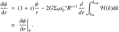 Mathematical equation: \appendix \setcounter{section}{1} \begin{eqnarray} \label{eq:psigen2} \frac{{\rm d} \psi}{{\rm d} r} &=& (1+s) \frac{\psi}{r} -2G \Sigma_0 a_0^{-s} R^{s+1} \frac{d}{dr} \int_{\kint}^{\kout}{{\cal H}(k) {\rm d}k}\\ &\equiv& \left. \frac{\partial \psi}{\partial r}\right|_\theta. \nonumber \end{eqnarray}