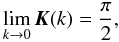 Mathematical equation: \appendix \setcounter{section}{2} \begin{equation} \lim_{k \rightarrow 0} \elik(k) = \frac{\pi}{2}, \end{equation}