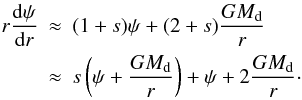 Mathematical equation: \appendix \setcounter{section}{2} \begin{eqnarray} \nonumber r \frac{{\rm d} \psi}{{\rm d} r} & \approx& (1+s)\psi + (2+s) \frac{G\md}{r}\\ &\approx& s \left( \psi + \frac{G\md}{r} \right) + \psi + 2\frac{G\md}{r}\cdot \end{eqnarray}