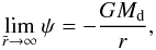 Mathematical equation: \appendix \setcounter{section}{2} \begin{equation} \lim_{\tir \rightarrow \infty} \psi = - \frac{G \md}{r}, \end{equation}