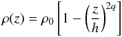 Mathematical equation: \appendix \setcounter{section}{3} \begin{equation} \rho(z)= \rho_0 \left[1-\left(\frac{z}{h}\right)^{2q}\right] \label{eq:vertprofile} \end{equation}
