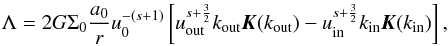 Mathematical equation: \begin{equation} \Lambda = 2 G \Sigma_0 \frac{a_0}{r} u_0^{-(s+1)} \left[\uout^{s+\frac{3}{2}} \kout \elik(\kout) - \uin^{s+\frac{3}{2}} \kint \elik(\kint) \right], \end{equation}