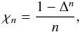 Mathematical equation: \begin{equation} \chi_n = \frac{1 - \Delta^{n}}{n}, \end{equation}