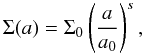 Mathematical equation: \begin{equation} \Sigma(a) = \Sigma_0 \left(\frac{a}{a_0}\right)^s, \end{equation}