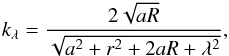 Mathematical equation: \begin{equation} \ks = \frac{2\sqrt{a R}}{\sqrt{a^2+ r^2 +2 aR + \lambda^2}}, \label{eq:klambda} \end{equation}