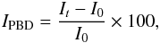 Mathematical equation: \begin{equation} I_{\rm PBD} = \frac{I_t - I_0}{I_0} \times 100, \end{equation}