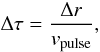 Mathematical equation: \begin{equation} \label{eqn:t_width} \Delta\tau = \frac{\Delta r}{v_{\mathrm{pulse}}}, \end{equation}