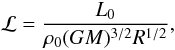 Mathematical equation: \begin{equation} \mathcal{L} = \frac{L_0}{\rho_0 (GM)^{3/2} R^{1/2}}, \end{equation}