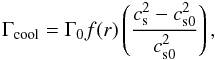 Mathematical equation: \begin{equation} \Gamma_{\rm cool} = \Gamma_0 f(r) \left(\frac{\cst-c_{\rm s0}^2}{c_{\rm s0}^2}\right), \end{equation}