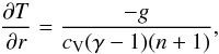 Mathematical equation: \begin{equation} \frac{\pd T}{\pd r} = \frac{-g}{c_{\rm V}(\gamma-1)(n+1)}, \end{equation}