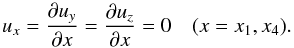 Mathematical equation: \begin{equation} \lefteqn{u_x = \frac{\pd u_y}{\pd x} = \frac{\pd u_z}{\pd x}= 0 \quad (x=x_1, x_4).} \end{equation}