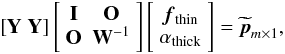 Mathematical equation: \begin{equation} \left[{\bf Y} \; {\bf Y} \right] \left[\begin{array}{cc} {\bf I} & {\bf O} \\ {\bf O} & {\bf W}^{-1} \end{array} \right] \left[\begin{array}{c} \vec{f}_{\rm thin} \\ \alpha_{\rm thick} \end{array} \right]=\widetilde{{\vec p}}_{m\times 1}, \label{e:derivation_seperation2} \end{equation}