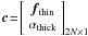 Mathematical equation: \hbox{$\vec{c}\!=\!\left[\begin{array}{c} \vec{f}_{\rm thin} \\ \alpha_{\rm thick} \end{array} \right]_{2N\times 1}$}
