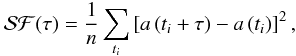 Mathematical equation: \appendix \setcounter{section}{1} \begin{eqnarray} \label{eq_sf} \mathcal{SF} ( \tau)= \frac{1}{n} \sum_{t_i} \left[ a \left( t_i+\tau \right) - a \left( t_i \right) \right]^2, \end{eqnarray}