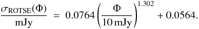 Mathematical equation: \begin{eqnarray} \label{eqn:rotse_noise} \frac{\sigma_\mathrm{ROTSE}(\Phi)}{\mathrm{mJy}} &=& 0.0764\left(\frac{\Phi}{10\,\mathrm{mJy}}\right)^{1.302}+0.0564. \end{eqnarray}