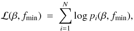 Mathematical equation: \begin{eqnarray} \mathcal{L}(\beta,f_\mathrm{min}) &=& \sum\limits_{i=1}^{N} \log p_i(\beta,f_\mathrm{min}), \end{eqnarray}