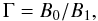 Mathematical equation: \begin{equation} \Gamma = B_0/B_1, \label{Eq:Gamma} \end{equation}