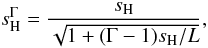 Mathematical equation: \begin{equation} s_\mathrm{H}^\Gamma = \frac{s_\mathrm{H}}{\sqrt{1+(\Gamma-1)s_\mathrm{H}/L}}, \label{Eq:sH_Gamma} \end{equation}