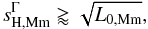 Mathematical equation: \begin{equation} s_\mathrm{H,Mm}^\Gamma \gtrapprox \sqrt{L_{0,\mathrm{Mm}}}, \label{Eq:sH_Aschwanden01} \end{equation}
