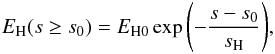 Mathematical equation: \begin{equation} E_\mathrm{H}(s \ge s_{0}) = E_\mathrm{H0}\exp{ \left( -\frac{s-s_{0}}{s_\mathrm{H}}\right) }, \label{Eq:heating} \end{equation}
