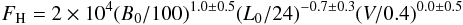 Mathematical equation: \begin{equation} F_\mathrm{H} = 2 \times 10^4 (B_0/100)^{1.0 \pm 0.5} (L_0/24)^{-0.7 \pm 0.3} (V/0.4)^{0.0 \pm 0.5}\, \label{Eq:FH_Schrijver02} \end{equation}
