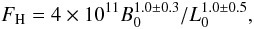 Mathematical equation: \begin{equation} F_\mathrm{H} = 4 \times 10^{11} B_0^{1.0 \pm 0.3}/L_0^{1.0 \pm 0.5}, \label{Eq:FH_Schrijver04} \end{equation}