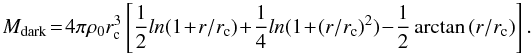 Mathematical equation: \begin{equation} M_{\rm dark}\! = \!4\pi \rho_0 r_{\rm c}^3 \left[\frac{1}{2} ln(1\!+\!r/r_{\rm c}) \!+\! \frac{1}{4} ln(1\!+\!(r/r_{\rm c})^2) \! -\! \frac{1}{2} \arctan{(r/r_{\rm c})} \right]. \label{eq:burkert} \end{equation}