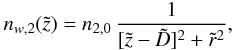Mathematical equation: \begin{eqnarray} n_{w,2}(\tilde{z})= n_{2,0}\, {{1}\over{[\tilde{z}-\tilde{D}]^2 + \tilde{r}^2}}, \label{eq32} \end{eqnarray}