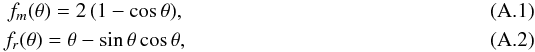 Mathematical equation: \appendix \setcounter{section}{1} \begin{eqnarray} f_m(\theta)= 2\,(1 - \mbox{cos}\,\theta), \label{a1} \\ f_r(\theta)= \theta - \mbox{sin}\,\theta\, \mbox{cos}\,\theta, \label{a2} \end{eqnarray}